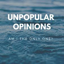 September Unpopular Opinions