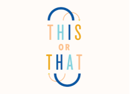 This or That - October
