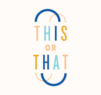 This or That - December