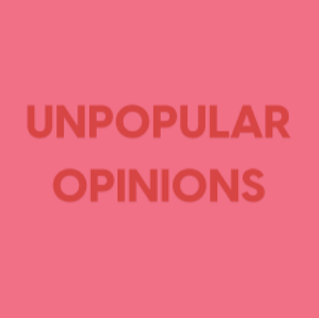 Unpopular Opinions – January