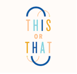 This or That - February